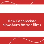 How I appreciate slow-burn horror films