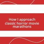 How I approach classic horror movie marathons
