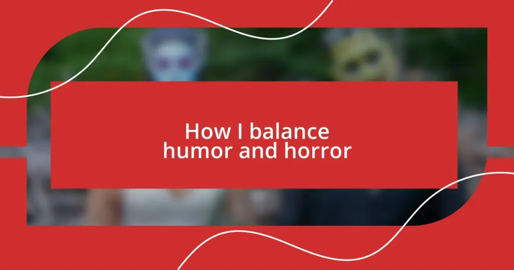 How I balance humor and horror