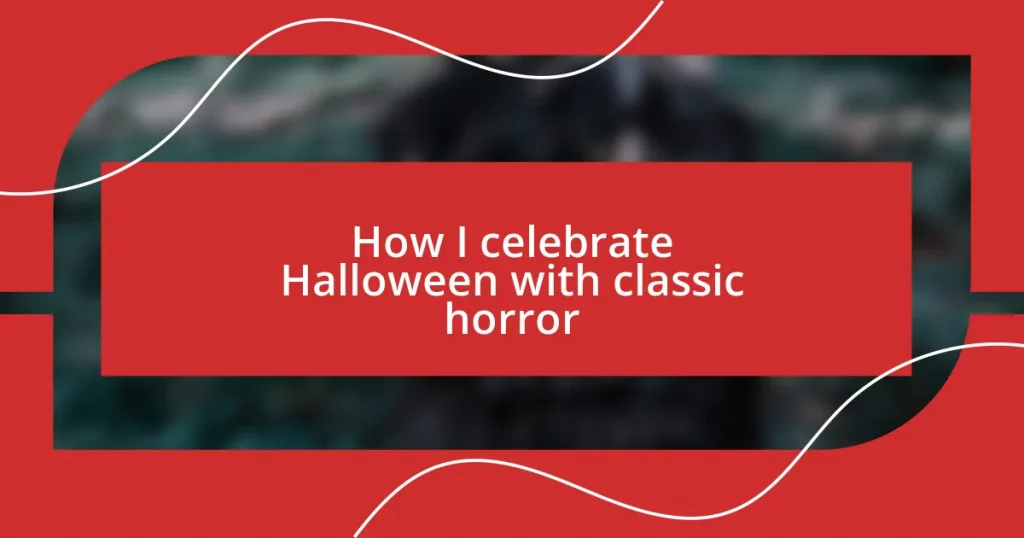 How I celebrate Halloween with classic horror