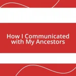 How I Communicated with My Ancestors