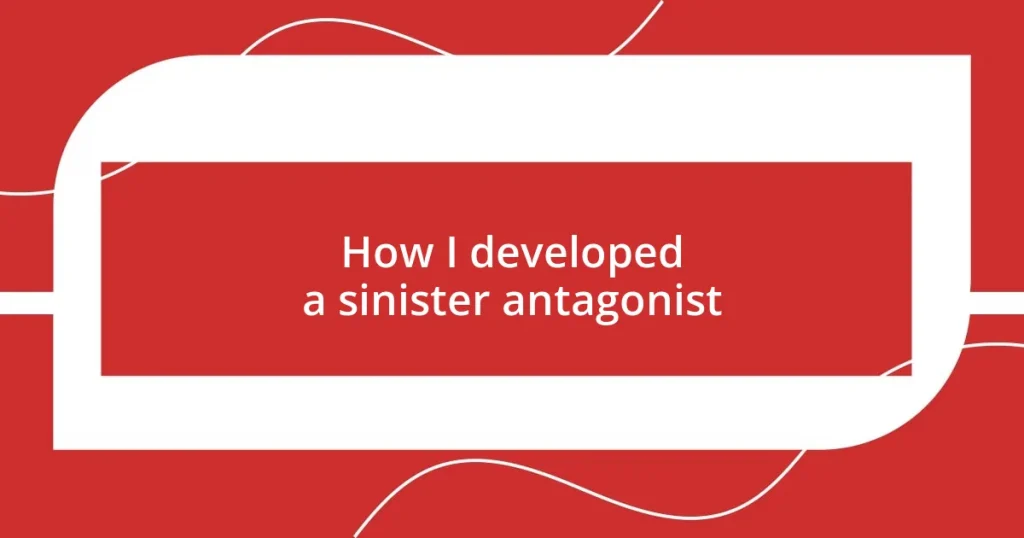 How I developed a sinister antagonist