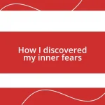 How I discovered my inner fears