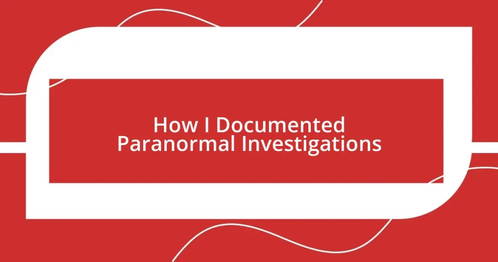 How I Documented Paranormal Investigations