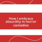 How I embrace absurdity in horror comedies