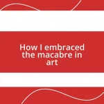 How I embraced the macabre in art