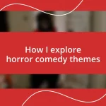 How I explore horror comedy themes