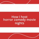 How I host horror comedy movie nights