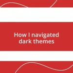 How I navigated dark themes
