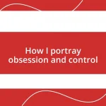 How I portray obsession and control