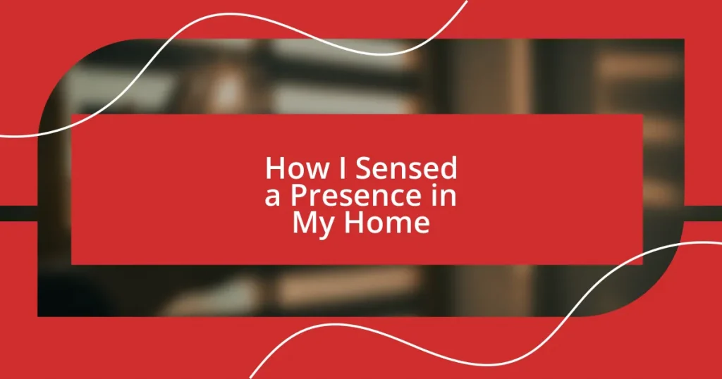 How I Sensed a Presence in My Home
