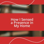 How I Sensed a Presence in My Home