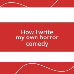 How I write my own horror comedy