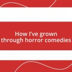 How I’ve grown through horror comedies