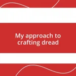 My approach to crafting dread