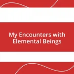My Encounters with Elemental Beings