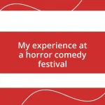 My experience at a horror comedy festival