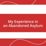 My Experience in an Abandoned Asylum