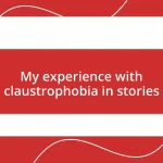 My experience with claustrophobia in stories