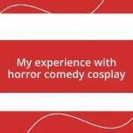 My experience with horror comedy cosplay