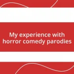 My experience with horror comedy parodies
