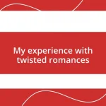My experience with twisted romances