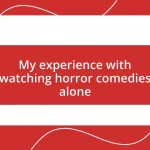 My experience with watching horror comedies alone