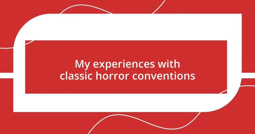 My experiences with classic horror conventions