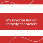 My favorite horror comedy characters