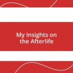 My Insights on the Afterlife
