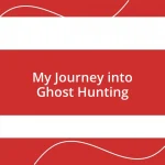 My Journey into Ghost Hunting