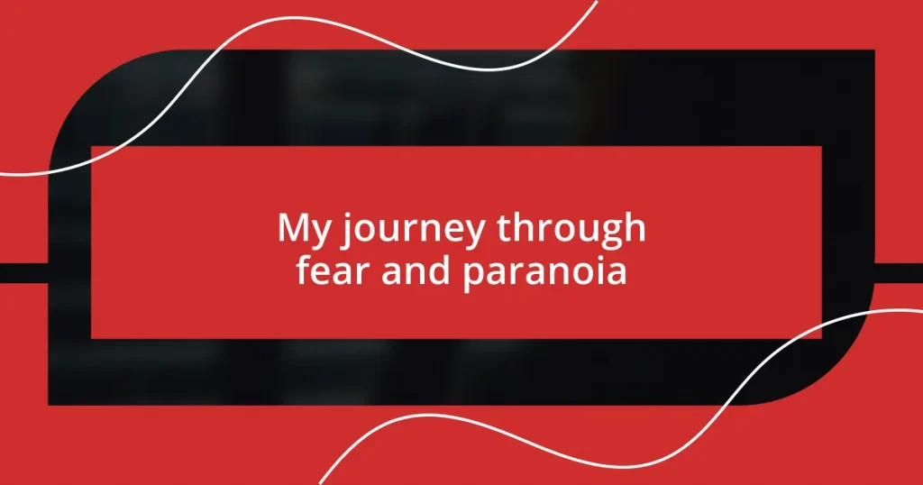 My journey through fear and paranoia