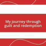 My journey through guilt and redemption