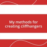 My methods for creating cliffhangers