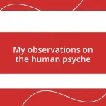 My observations on the human psyche