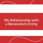 My Relationship with a Benevolent Entity