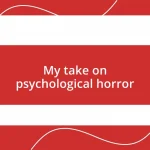 My take on psychological horror