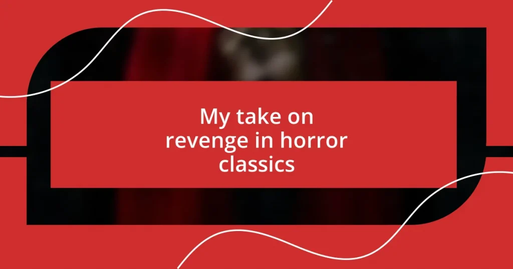 My take on revenge in horror classics