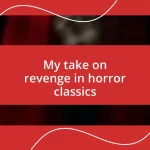 My take on revenge in horror classics