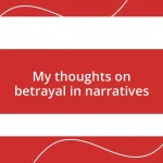 My thoughts on betrayal in narratives