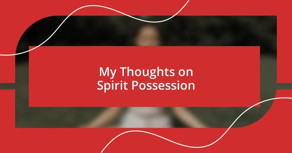 My Thoughts on Spirit Possession