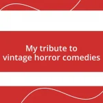 My tribute to vintage horror comedies