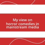My view on horror comedies in mainstream media
