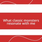 What classic monsters resonate with me