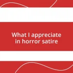 What I appreciate in horror satire