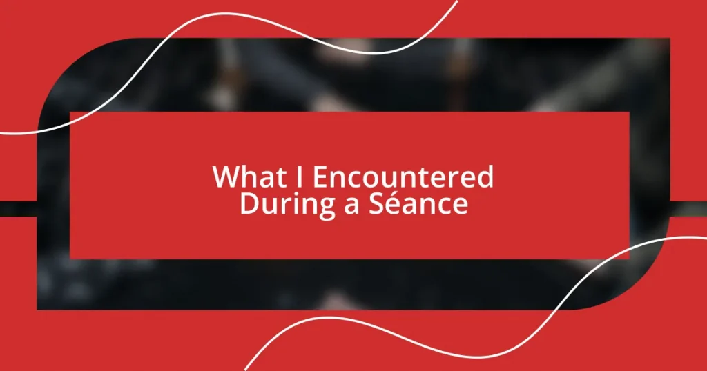 What I Encountered During a Séance