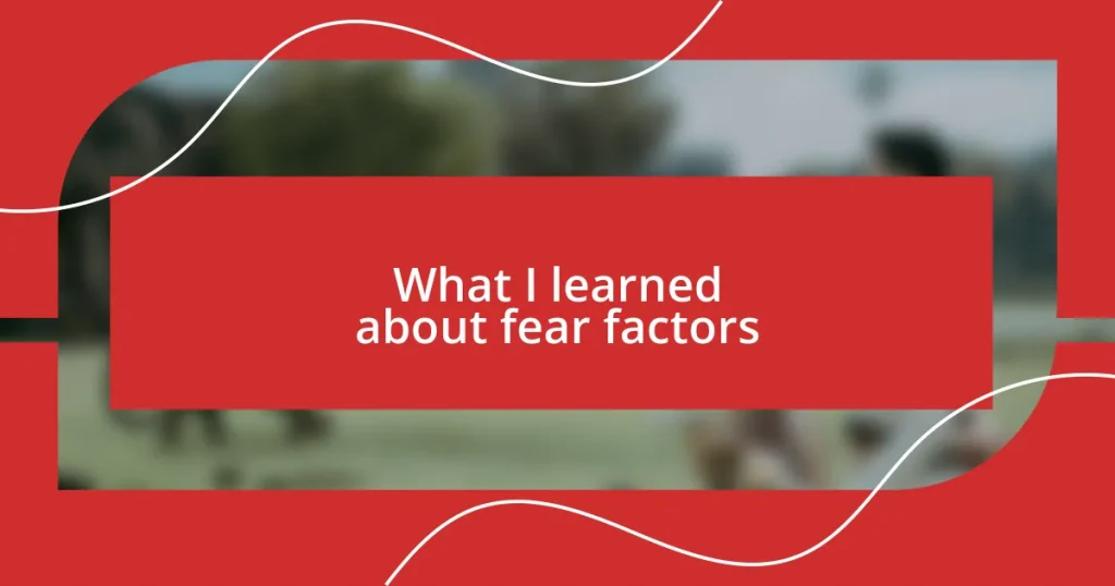What I learned about fear factors