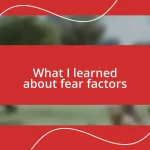 What I learned about fear factors
