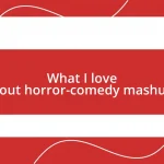 What I love about horror-comedy mashups