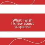 What I wish I knew about suspense